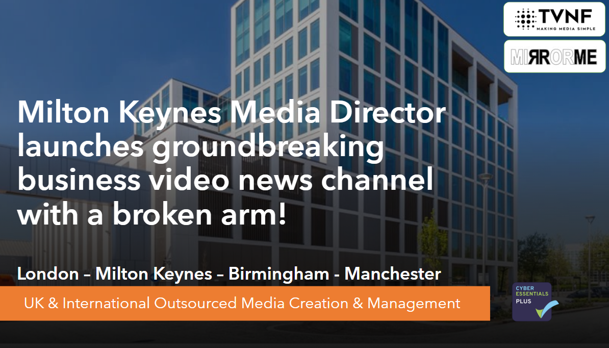 Milton Keynes Media Director launches groundbreaking business video news channel with a broken arm!