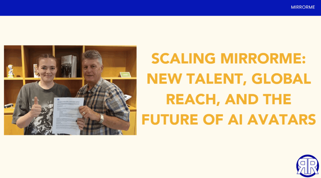 Scaling MirrorMe: New Talent, Global Reach, and the Future of AI Avatars