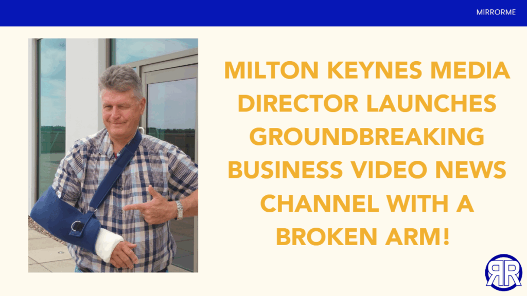 Milton Keynes Media Director launches groundbreaking business video news channel with a broken arm! 
